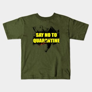 Say no to quarantine Kids T-Shirt